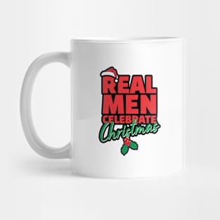 Real Men Celebrate Christmas - Xmas Mug